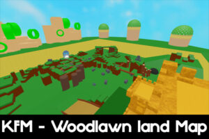 KFM – Woodlawn land Map Versions for Roblox